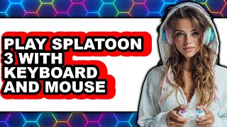 How To Play Splatoon 3 With Keyboard And Mouse 2025 (Only Way)