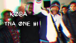 Koba - Tna One #1 @DirectedByM.A.Z