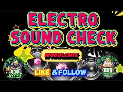 Electro Sound Check WobbleMix 2025 Dj Jay-ar Soterno X Dj Boymix Soberano Remix