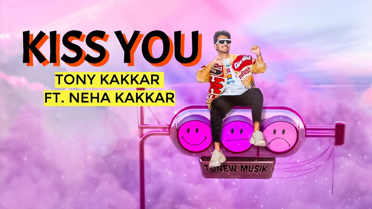Kiss You song lyrics in Hindi – Tony Kakkar, Neha Kakkar best 2022