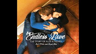 Alex and Henry/ Red, White and Royal Blue/ Endless Love
