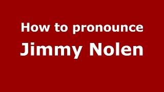 How to pronounce Jimmy Nolen