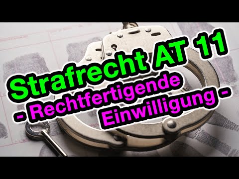Rechtfertigende Einwilligung - Strafrecht AT 11