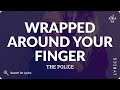The Police - Wrapped Around Your Finger (Lyrics for Desktop)
