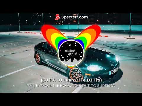 VAI SUA CAVALONA  Vs NOIS TÁ TIPO SURFISTA (COM GRAVE) - (DJ F7, DJ Luan BH e DJ Tití)