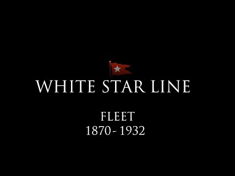 Timeline of the White Star Line Fleet 1870- 1932