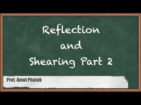 Reflection and Shearing Part ll - Two Dimensional Geometric Transformation - Computer Graphics