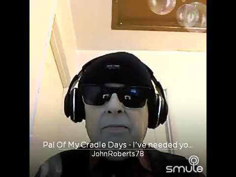 Pal of my cradle days