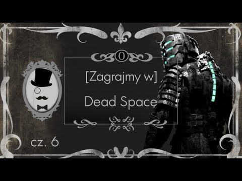 [Zagrajmy w] Dead Space cz. 6 Intensywna Terapia