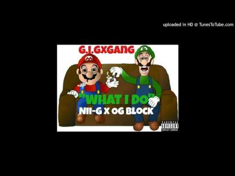 Nii G - "What I Do" Ft Og Block