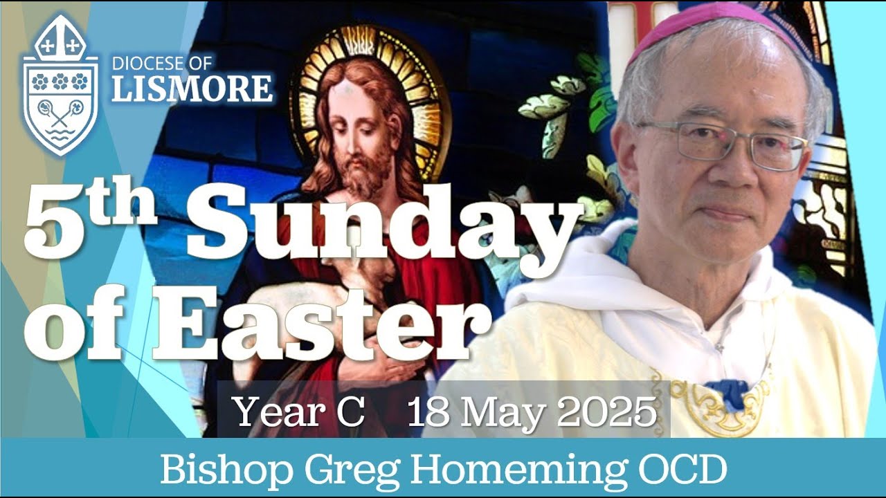 Catholic Mass Today 5th Sunday of Easter 18 May 2025 Bishop Greg Homeming Lismore