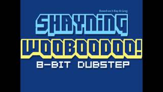 Shayning - Wooboodoo (8BIT Dubstep)
