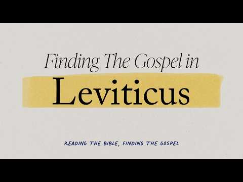 Leviticus (Part 1) - Reading the Bible, Finding the Gospel
