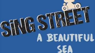 A Beautiful Sea- Sing Street