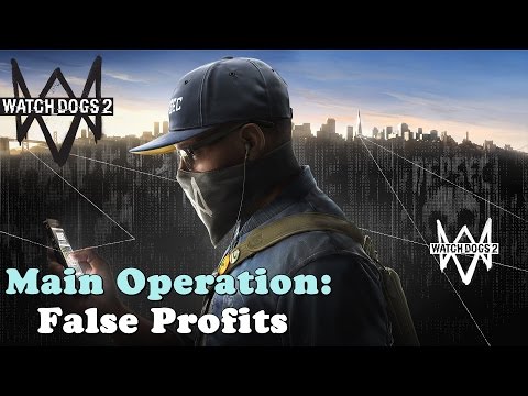 Watch Dogs 2 ★ Main Operation: False Profits [Walkthrough]