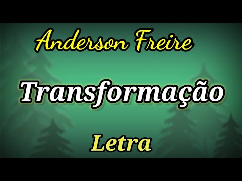 Transformação (LETRA) Anderson Freire