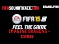 FIFA 15 Soundtrack - Imagine Dragons - Curse ...