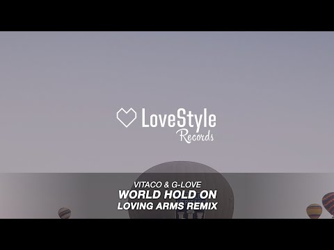 Vitaco & G-Love - World Hold On (Loving Arms Radio Mix) LoveStyle Records