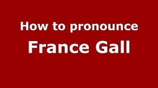 How to pronounce France Gall