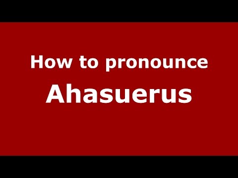 How to pronounce Ahasuerus