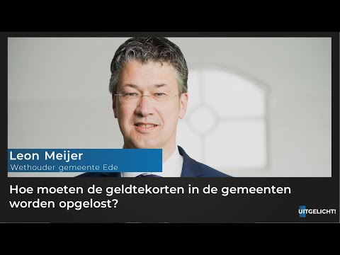 Uitgelicht! 3 maart 2021 - Leon Meijer (wethouder Ede) over gemeenten in financieel zwaar weer