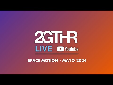 2GTHR - Space Motion (Mayo 2024)