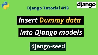 #13 Django Tutorials - How to insert dummy data into Django models | using django-seed package