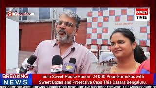 India Sweet House Honors 24,000 Pourakarmikas with Sweet Boxes and Protective Caps This Dasara