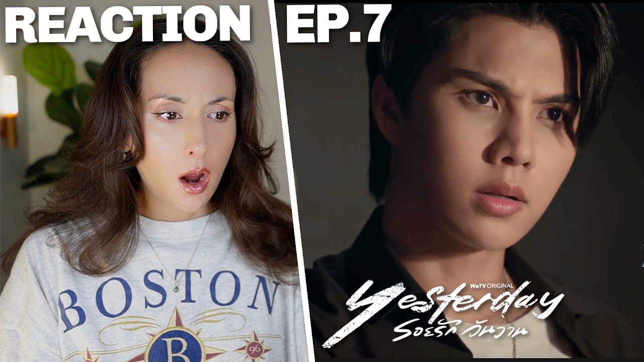 Yesterday รอยรักวันวาน EP.7 REACTION Highlight | FortPeat