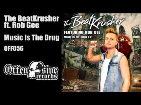 The BeatKrusher & Rob Gee - Music Is The Drug