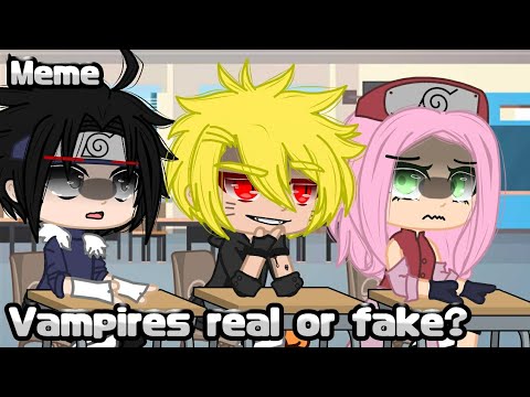 Meme • | Vampires real or fake? | • {Naruto}