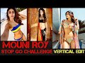 Mouni Roy Stop Go Challenge Vertical Sexy Hot Indian Actress MouniRoy StopGoChallenge