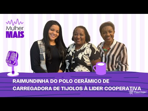 Raimundinha do Polo Cerâmico — artesã, líder comunitária| Podcast Mulher Mais