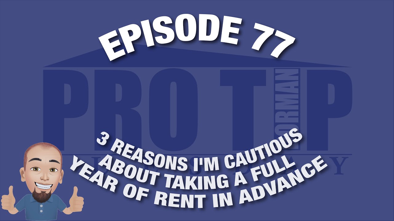 <![CDATA[Episode 77: 3 REASONS I'M CAUTIOUS ABOUT TAKING A FULL YEAR OF RENT IN ADVANCE]]>