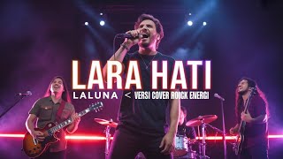 Download lagu Lara Hati – Laluna | Versi Cover Rock Energi mp3