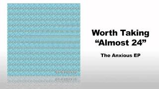 Worth Taking - Almost 24