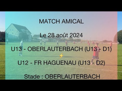 Match amical GJAN OBERLAUTERBACH U13 (D1)⚡️FR HAGUENAU U12 (U13/D2)