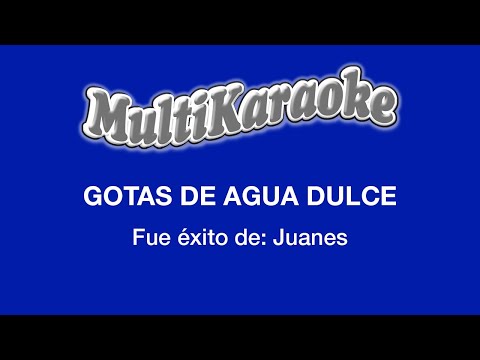 Gotas De Agua Dulce - Multikaraoke - Fue Éxito de Juanes