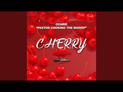 Pastor Choking the Bishop (Cherry Riddim)