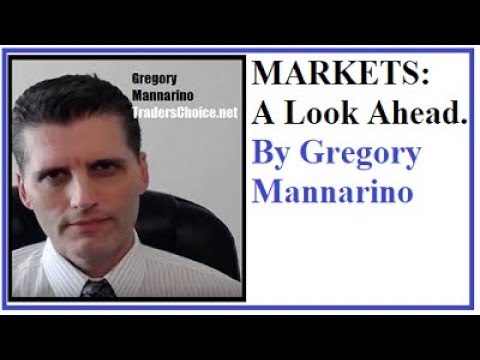 MARKETS: A Look Ahead. By Gregory Mannarino