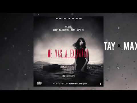 me vas a extrañar remix Osquel Ft. Gotay, Towy, Maximus Wel & Super Yei letra en la descripcion