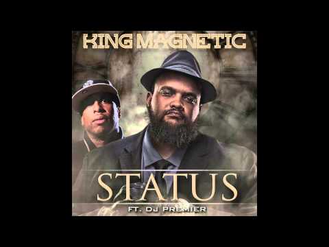 King Magnetic feat. DJ Premier - "Status" OFFICIAL VERSION
