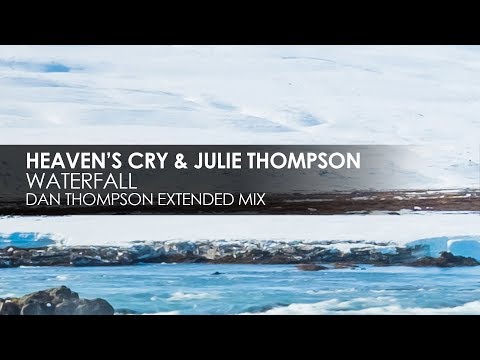 Heaven's Cry & Julie Thompson - Waterfall (Dan Thompson Extended Remix)