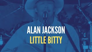 Alan Jackson - Little Bitty