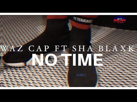 Waz Cap Ft Sha Blaxk - NO TIME | Dir. By @HaitianPicasso