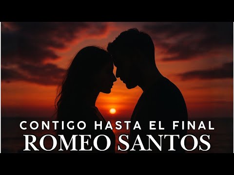 Contigo hasta el final - Romeo Santos 