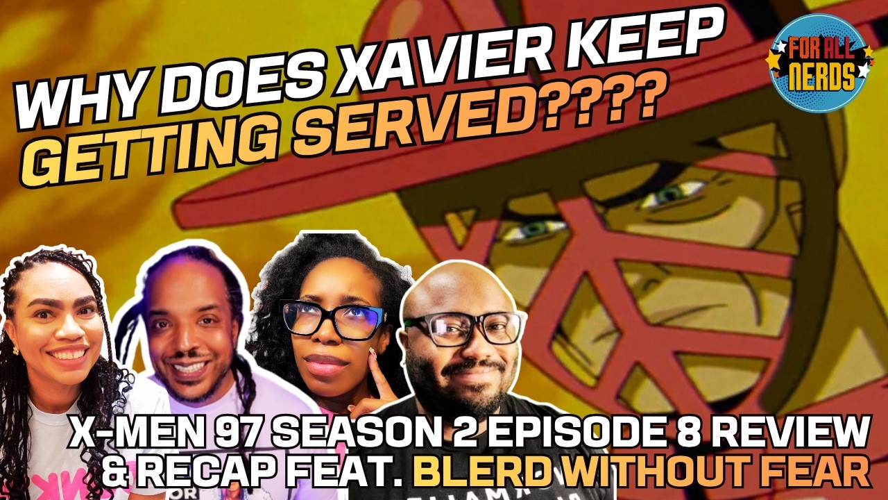 Why Does Professor X Keep Getting Served? (X-Men '97 S02 Episode 8 Review Feat. Blerd Without Fear)