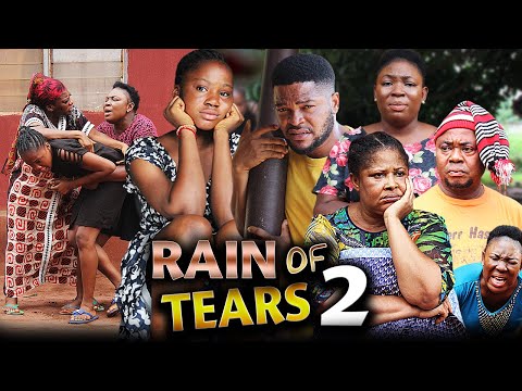 RAIN OF TEARS -2 {NEW MOVIE} Mercy Kenneth/Ngozi Evuka 2021 LATEST NIGERIAN MOVIE | MOVIES