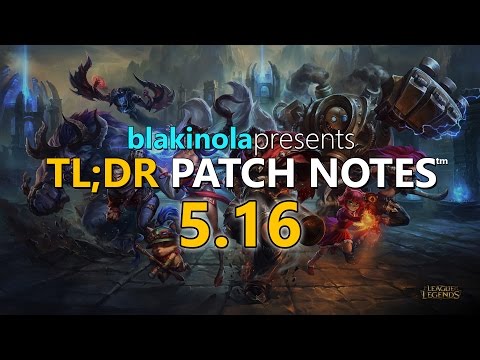 blakinola | TL;DR Patch Notes 5.16 - League of Legends