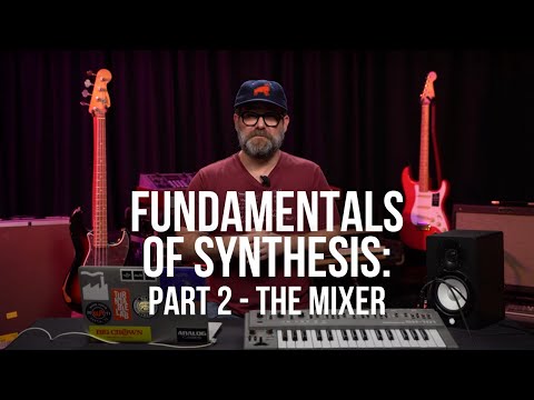 Fundamentals of Synthesis: Part 2 - The Mixer